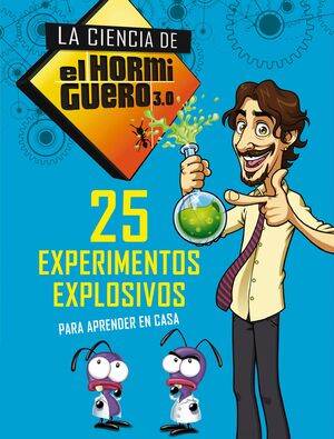 25 EXPERIMENTOS EXPLOSIVOS PARA APRENDER EN CASA (LA CIENCIA DE E