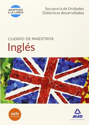 CUERPO DE MAESTROS INGLÉS. SECUENCIA DE UNIDADES DIDÁCTICAS DESARROLLADAS