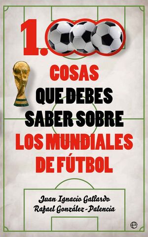 1000 COSAS QUE DEBES SABER SOBRE LOS MUNDIALES DE