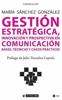 GESTIÓN ESTRATEGICA, INNOVACIÓN Y PROSPECTIVA EN COMUNICACIÓN