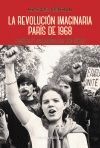 LA REVOLUCIÓN IMAGINARIA. PARÍS 1968