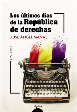 ULTIMOS DIAS DE LA REPUBLICA DE DERECHAS, LOS