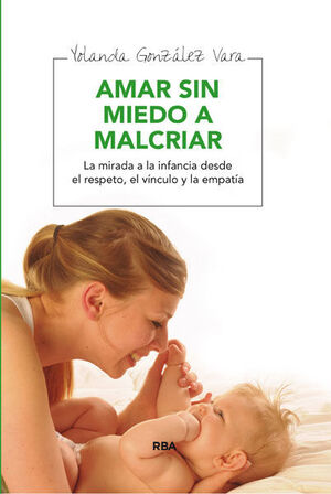 AMAR SIN MIEDO A MALCRIAR