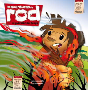 EL GUARDIÁN DEL FUEGO - LAS AVENTURAS DE ROD EN ATAPUERCA