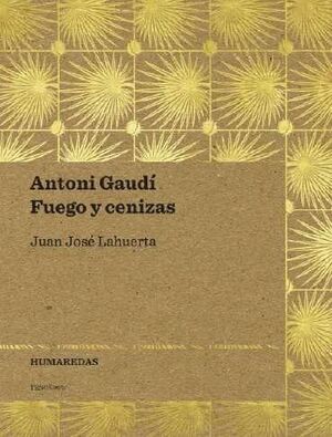 ANTONI GAUDÍ. FUEGO Y CENIZAS