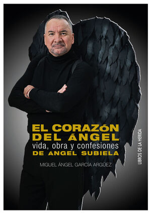 CORAZON DEL ANGEL VIDA,OBRA Y CONFESIONES DE ANGEL
