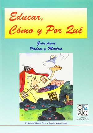 EDUCAR, CÓMO Y POR QUÉ, MANUAL PARA PADRES Y EDUCADORES