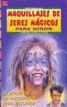 SERIE MAQUILLAJE Nº 6. MAQUILLAJES DE SERES MÁGICOS PARA NIÑOS