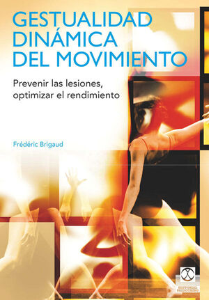 GESTIUALIDAD DINÁMICA DEL MOVIMIENTO. PREVENIR LAS LESIONES, OPTIMIZAR EL RENDIM