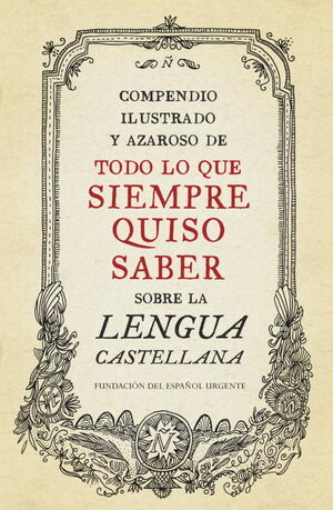 COMPENDIO ILUSTRADO Y AZAROSO DE TODO LO QUE SIEMPRE QUISO SABER SOBRE LA LENGUA