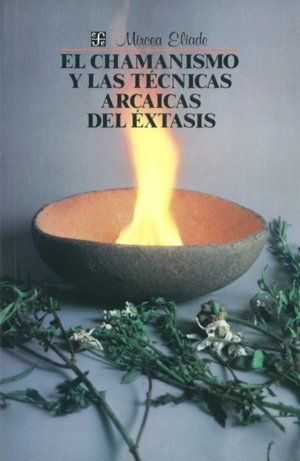 EL CHAMANISMO Y LAS TECNICAS ARCAICAS DEL EXTASIS