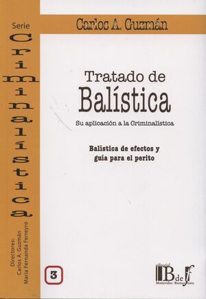 TRATADO DE BALÍSTICA 3. BALISTICA DE EFECTOS Y GUIA PARA EL PERITO