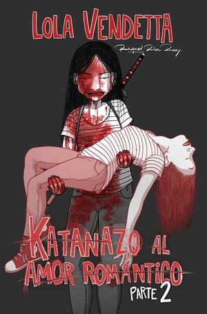 LOLA VENDETTA: KATANAZO AL TEMOR ROMANTICO