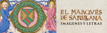 Exposición Marqués de Santillana